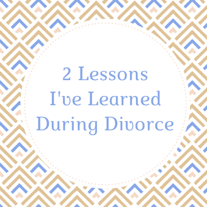 life lessons during divorce_for blog post